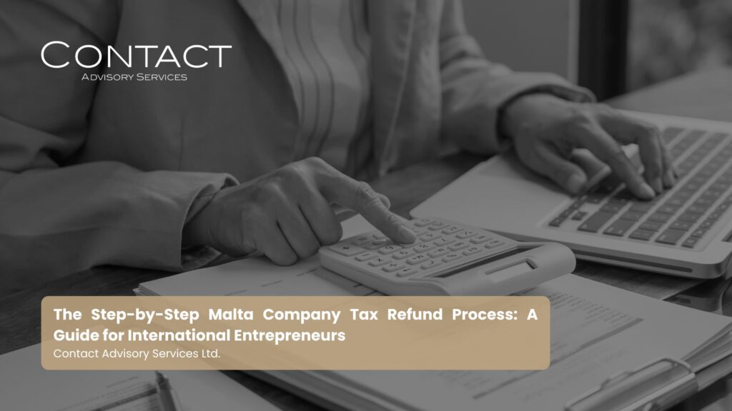 Header image for Contact Advisory Services showing a person using a calculator and laptop; article about Malta company tax refund process for international entrepreneurs.